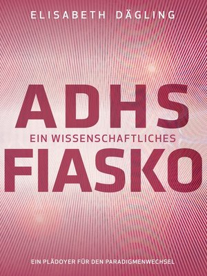 cover image of ADHS--Ein wissenschaftliches Fiasko